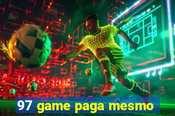 97 game paga mesmo